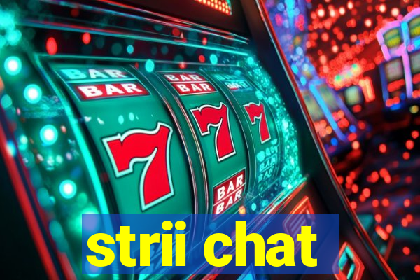 strii chat